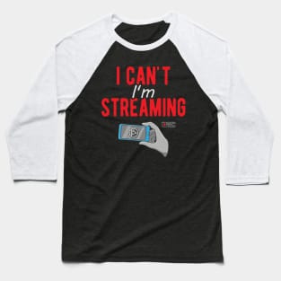 I can't I'm Streaming Baseball T-Shirt